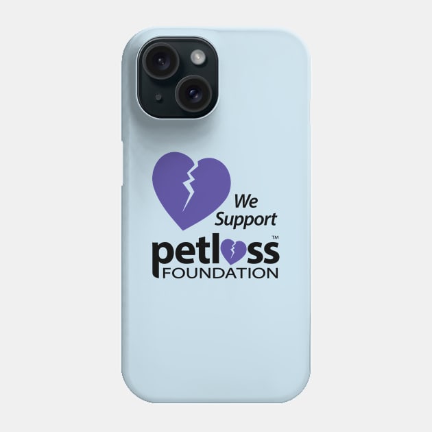 Pet Loss Foundation Feels Your Pain Phone Case by GreatStore