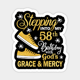 Stepping Into My 58th Birthday With God's Grace & Mercy Bday Magnet