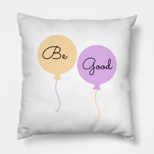 Be Good Pillow