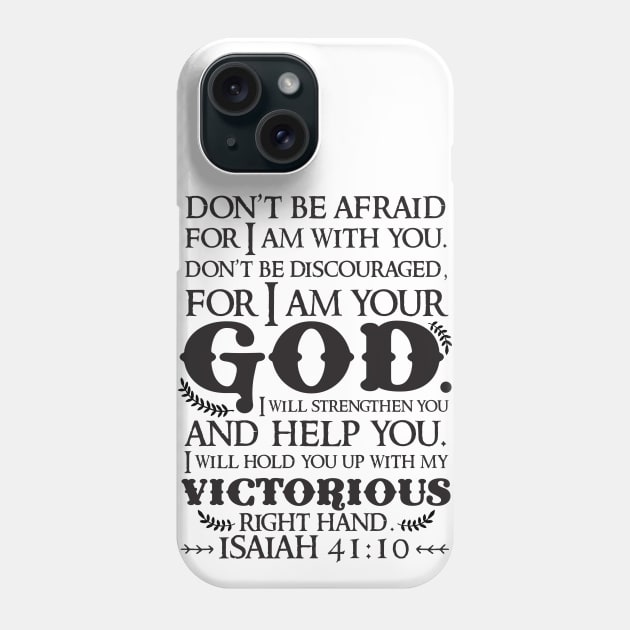 Isaiah 41:10 Phone Case by Plushism