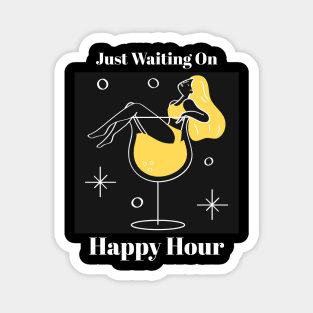 Just Waiting On Happy Hour Magnet