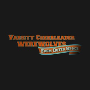 Varsity Cheerleader Werewolves From Outer Space Logo T-Shirt