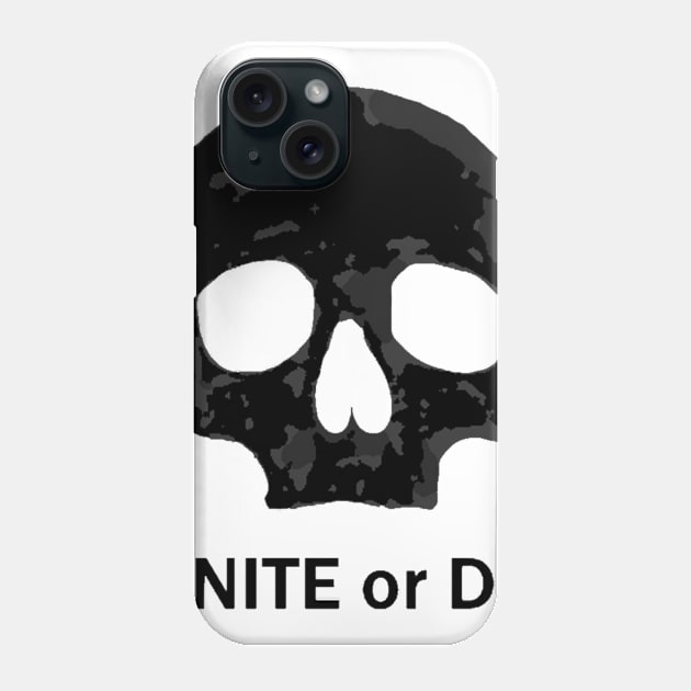 Unite or Die Dark Phone Case by CubesAndCubes