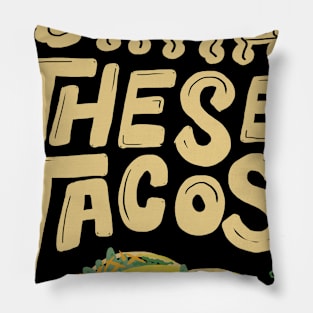 Ohhh These Tacos Pillow