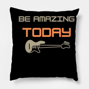 Be Amazing Today Pillow