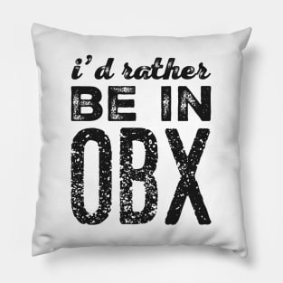 I'd rather be in OBX Outer Banks North Carolina Cute Vacation Holiday trip funny saying Pillow