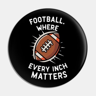 Football Where Every Inch Matters Pin