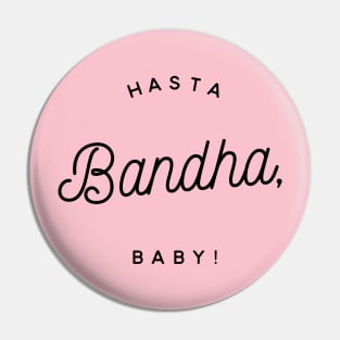 Hasta Bandha, Baby! Pin