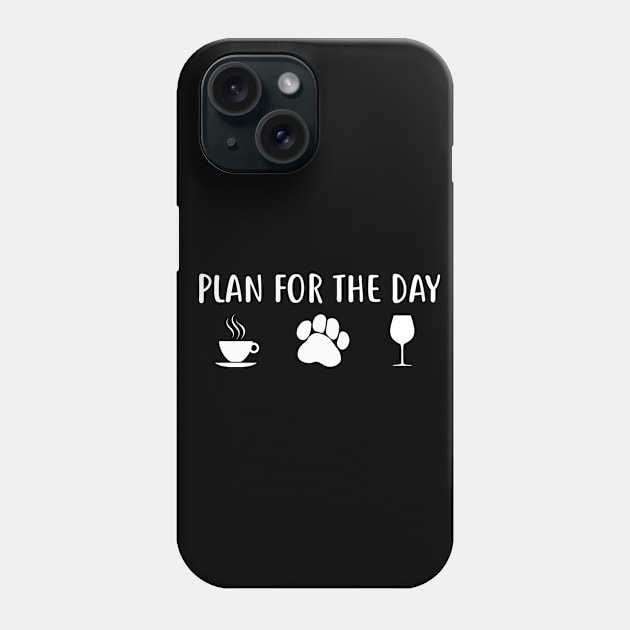 Plan for the day coffee, dog, wine Phone Case by colorbyte