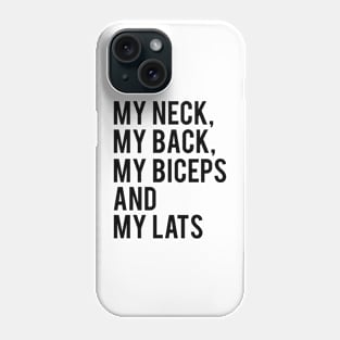 My Neck My Back My Biceps My Lats Workout Phone Case