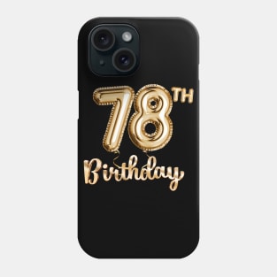 78th Birthday Gifts - Party Balloons Gold Phone Case