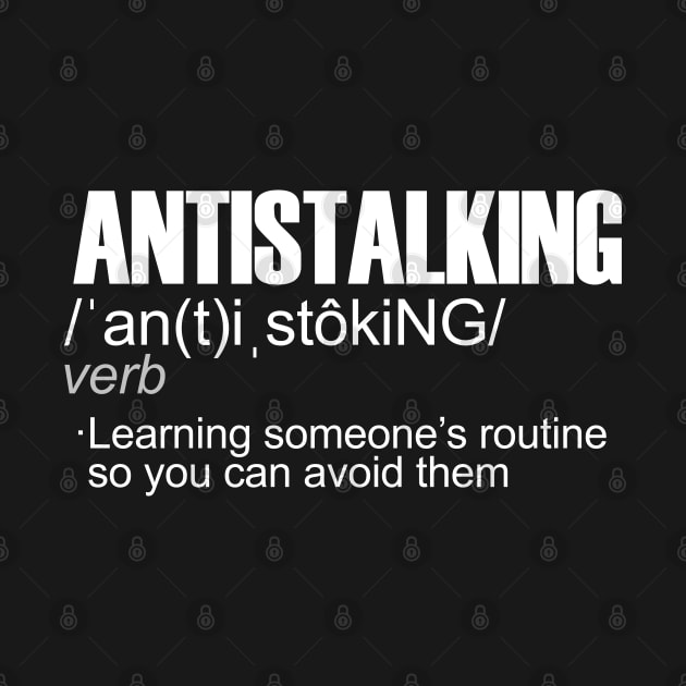 ANTISTALKING Definition by giovanniiiii