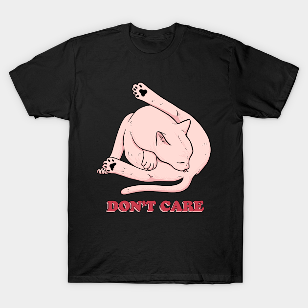 Don't Care - Funny Cat - T-Shirt