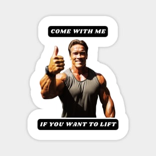 Come with me if you want to LIFT Magnet