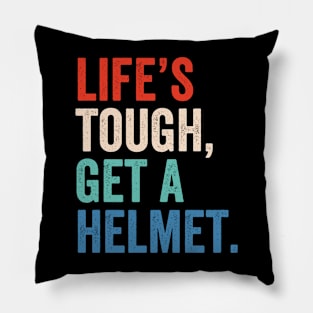 Life's Tough Get A Helmet Pillow