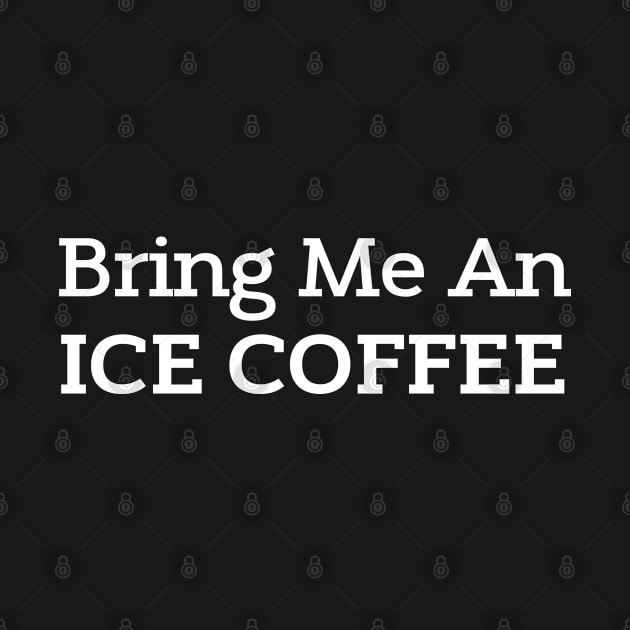 Bring Me An Iced Coffee by HobbyAndArt