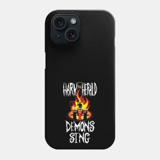 Hark the herald demons sing Phone Case