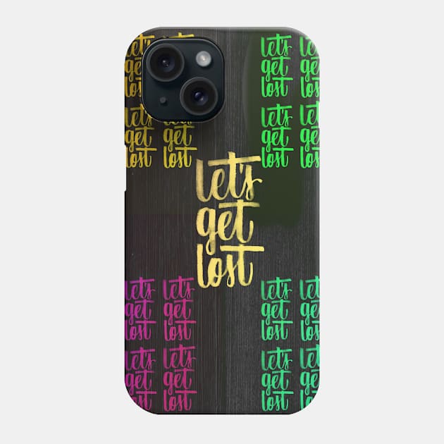 Lets Get Lost Phone Case by yooraspearl