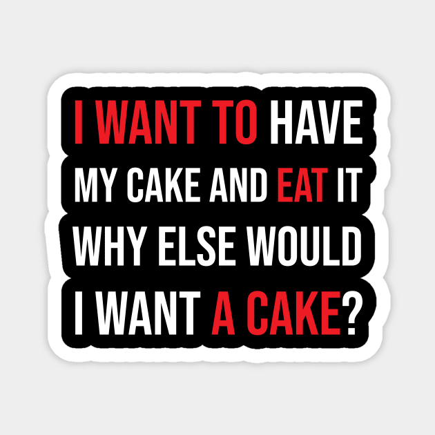 I want to have my cake and eat it Magnet by SkelBunny