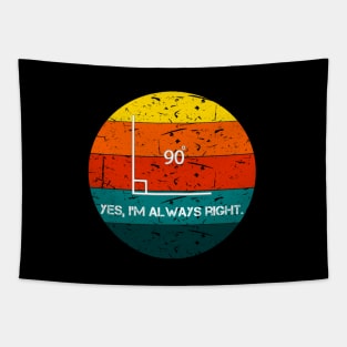 Yes I'm Always Right Angle Math Teacher Retro Tapestry