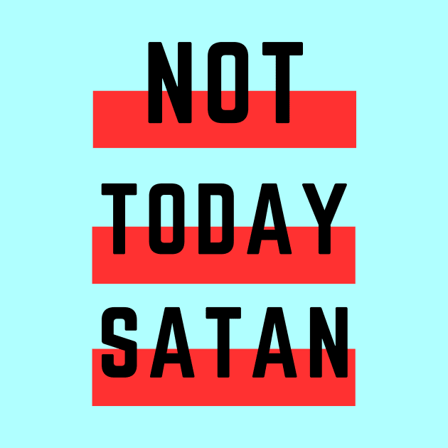 Not Today Satan | Christian Typography by All Things Gospel