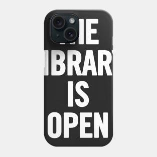 The Library Is Open Phone Case