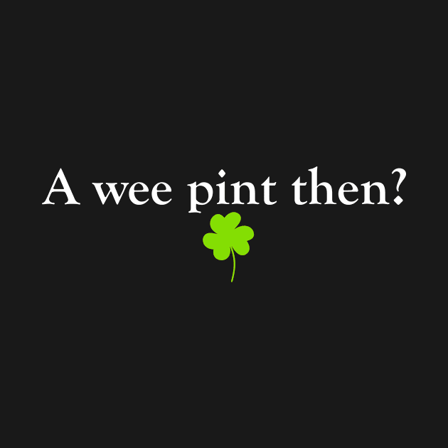 A Wee Pint Then? by MelissaJBarrett