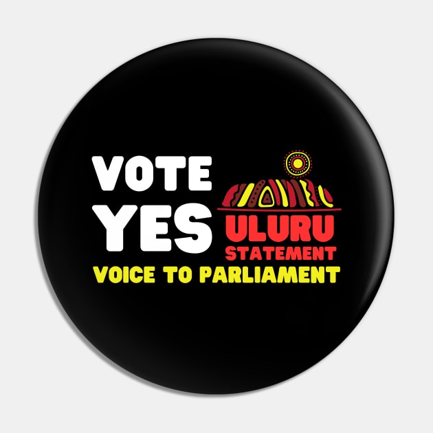 Vote Yes - Uluru Statement Pin by Daz Art & Designs