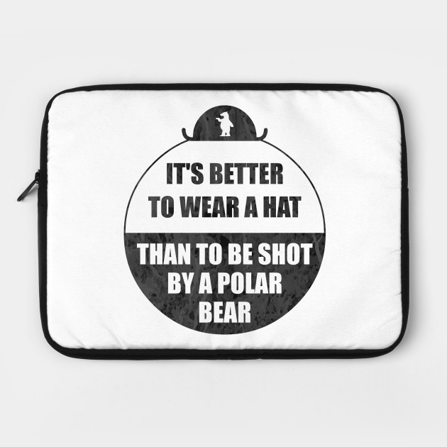It's better to wear a hat, than to be shot by a polar bear