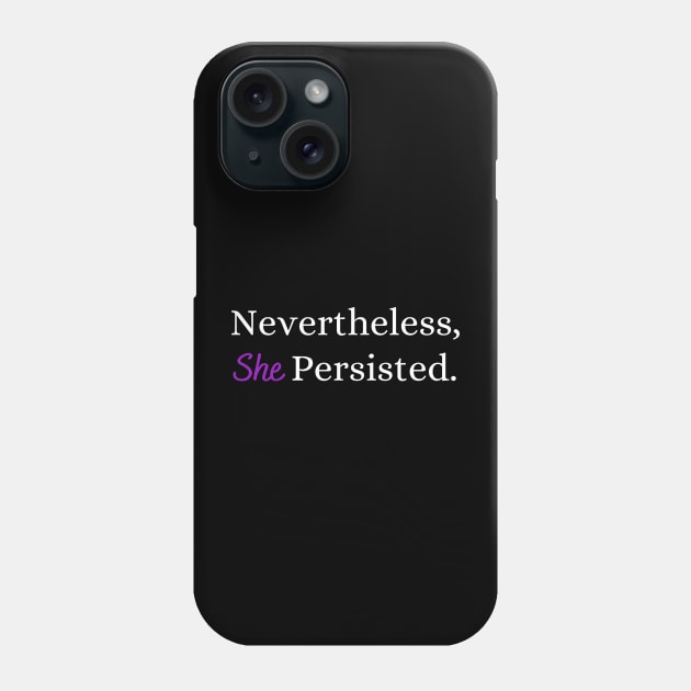 Nevertheless, She Persisted. Phone Case by West Virginia Women Work