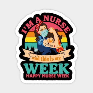 I'm Nurse And This Is My Week Happy Nurse Week Magnet