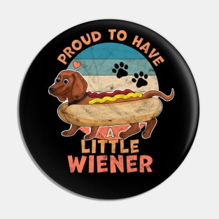 Proud to Have a Little Wiener Dog Dachshund Funny Hot Dog Pin