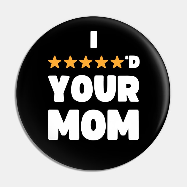 FUNNY I FIVE STARRED YOUR MOM JOKE Pin by apparel.tolove@gmail.com