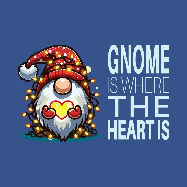 Gnome Is Where The Heart Is - Christmas Cute Gnome Pun Design by TeeHeeFun