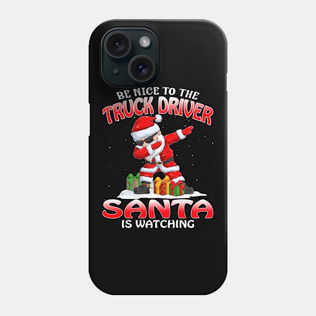 Be Nice To The Truck Driver Santa is Watching Phone Case by intelus