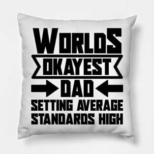 Father's Day Gift World's Okayest Dad Setting Average Standards High Pillow