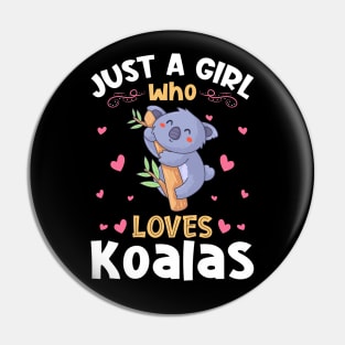 Just a Girl who Loves Koalas Gift Pin