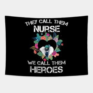 Covid-19 Nurse - They call them nurses we call them heroes Tapestry