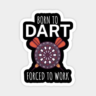 Born to dart forced to work Magnet