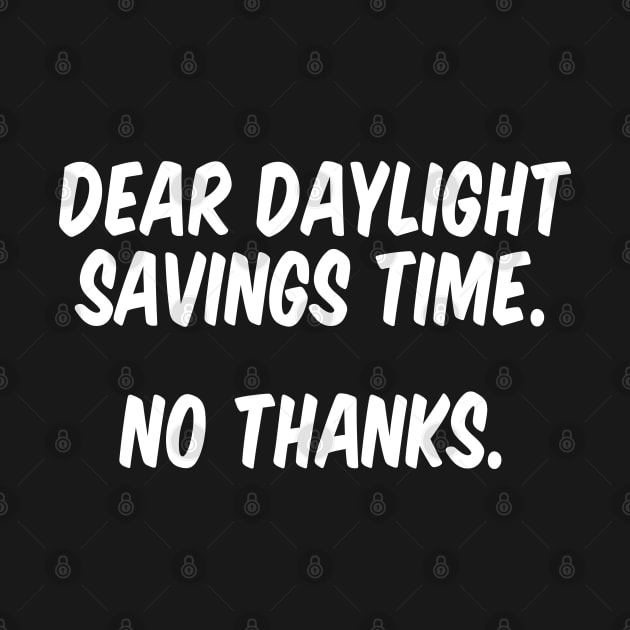 Dear Daylight Savings Time. No Thanks. by anonopinion