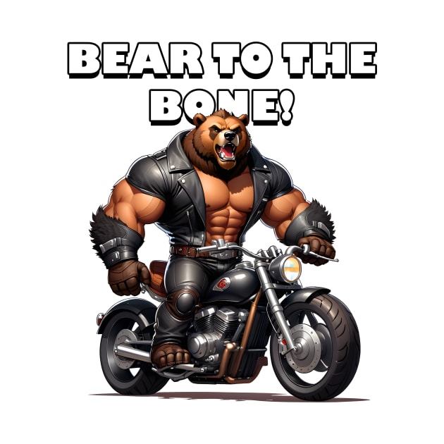 Bear To The Bone! by Bearly Dressed