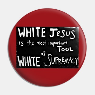 White Jesus Is The Most Important Tool of White Supremacy  - Black Lives Matter Memorial Fence - Fence Angel - Double-sided Pin