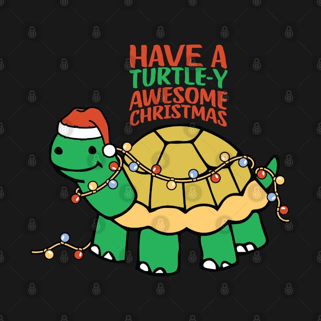 Have a Turtle-y awesome christmas Funny Christmas Pun by BadDesignCo