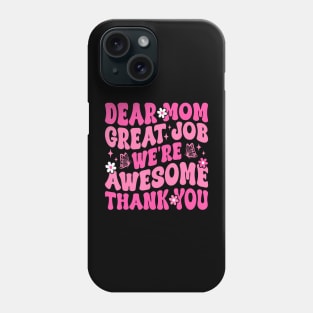 Dear Mom Great Job We're Awesome Thank Groovy Mother's day Phone Case