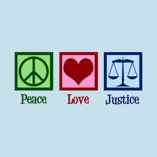 Peace Love Justice T-Shirt