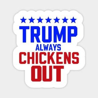 Trump-Always-Chickens-Out Magnet