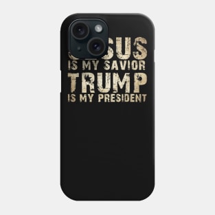 Jesus Is My Savior Trump Is My President Phone Case