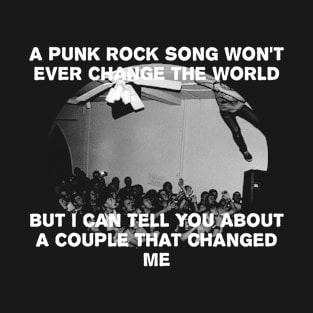 A Punk Rock Song Won't Ever Change the World T-Shirt