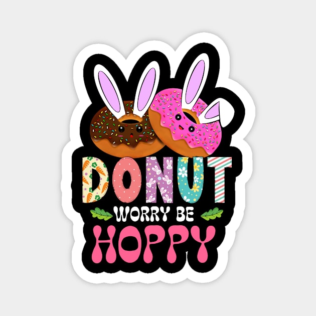 Don't Worry Be Hoppy Funny Donut Foodies Easter Bunny Magnet by ttao4164