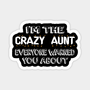 i'm crazy aunt everyone warned you about Magnet